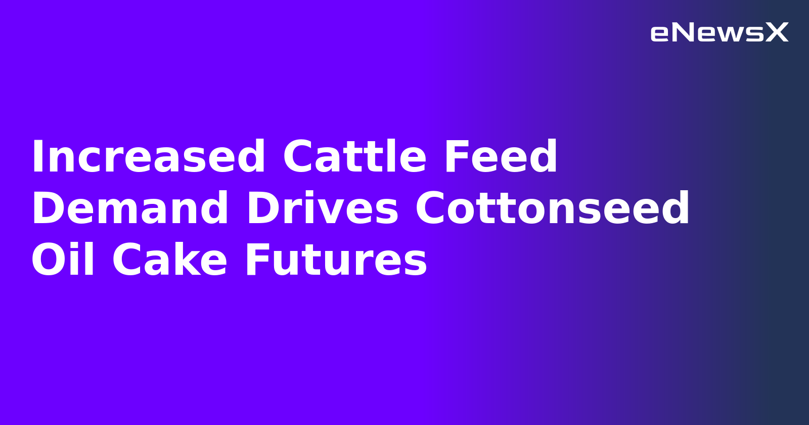 Increased Cattle Feed Demand Drives Cottonseed Oil Cake Futures.webp Increased Cattle Feed Demand Drives Cottonseed Oil Cake Futures.webp