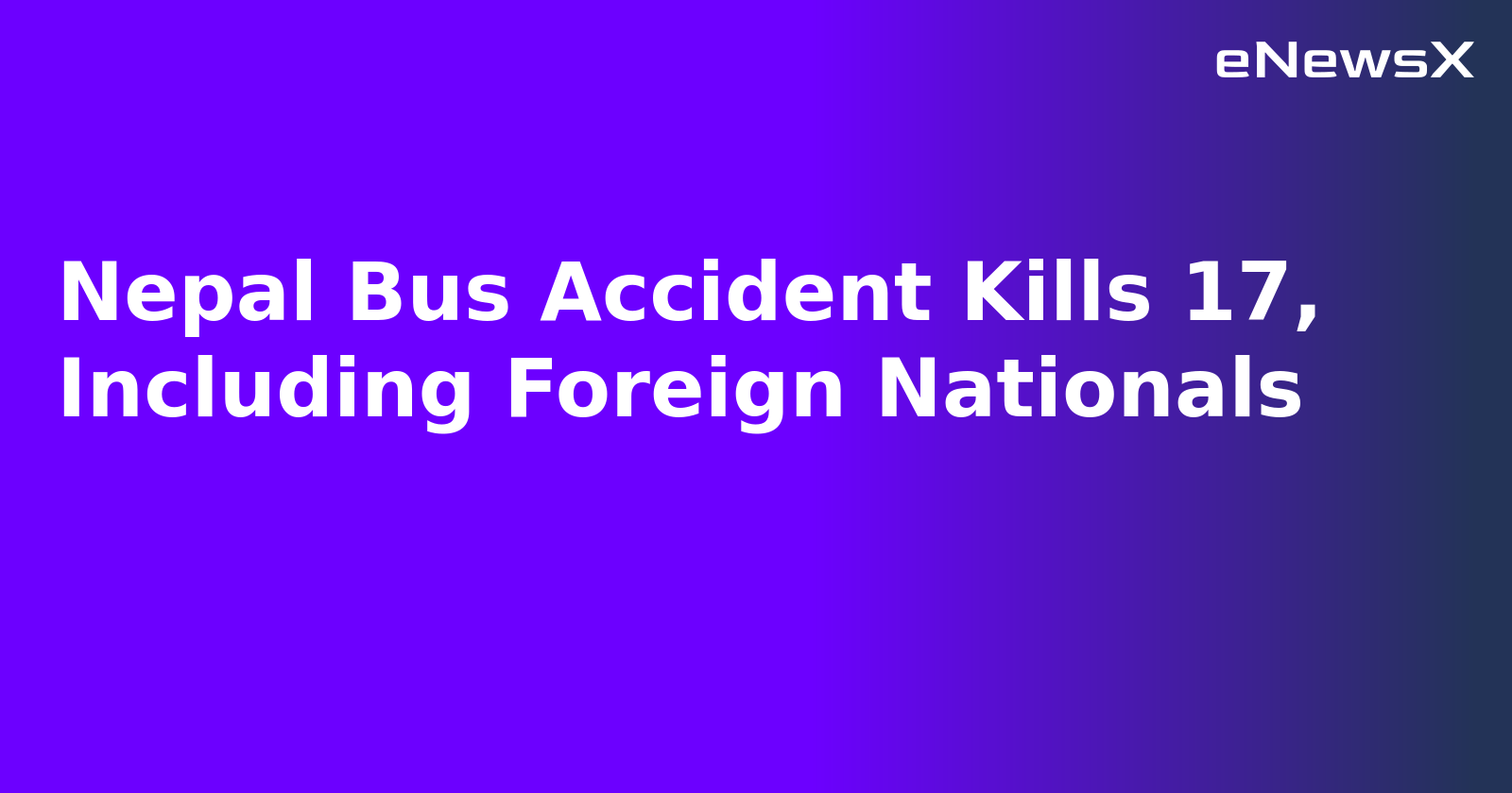 Nepal Bus Accident Kills 17, Including Foreign Nationals