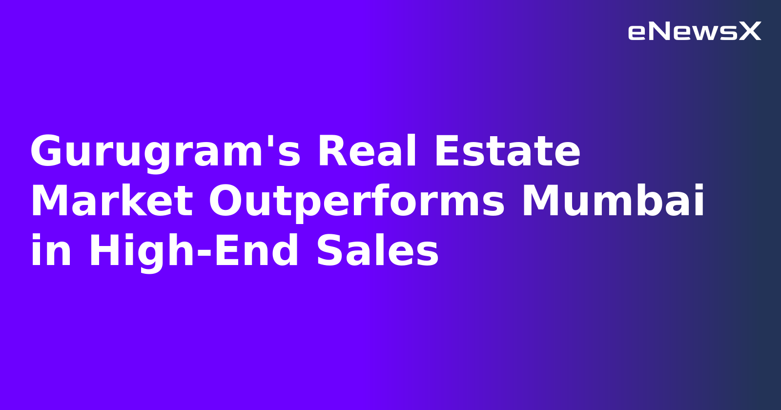 Gurugram's Real Estate Market Outperforms Mumbai in High-End Sales.webp Gurugram's Real Estate Market Outperforms Mumbai in High-End Sales.webp