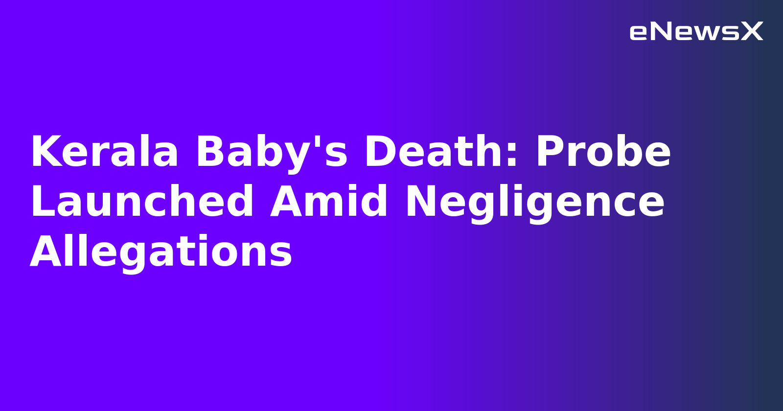 Kerala Baby's Death: Probe Launched Amid Negligence Allegations.webp Kerala Baby's Death: Probe Launched Amid Negligence Allegations.webp
