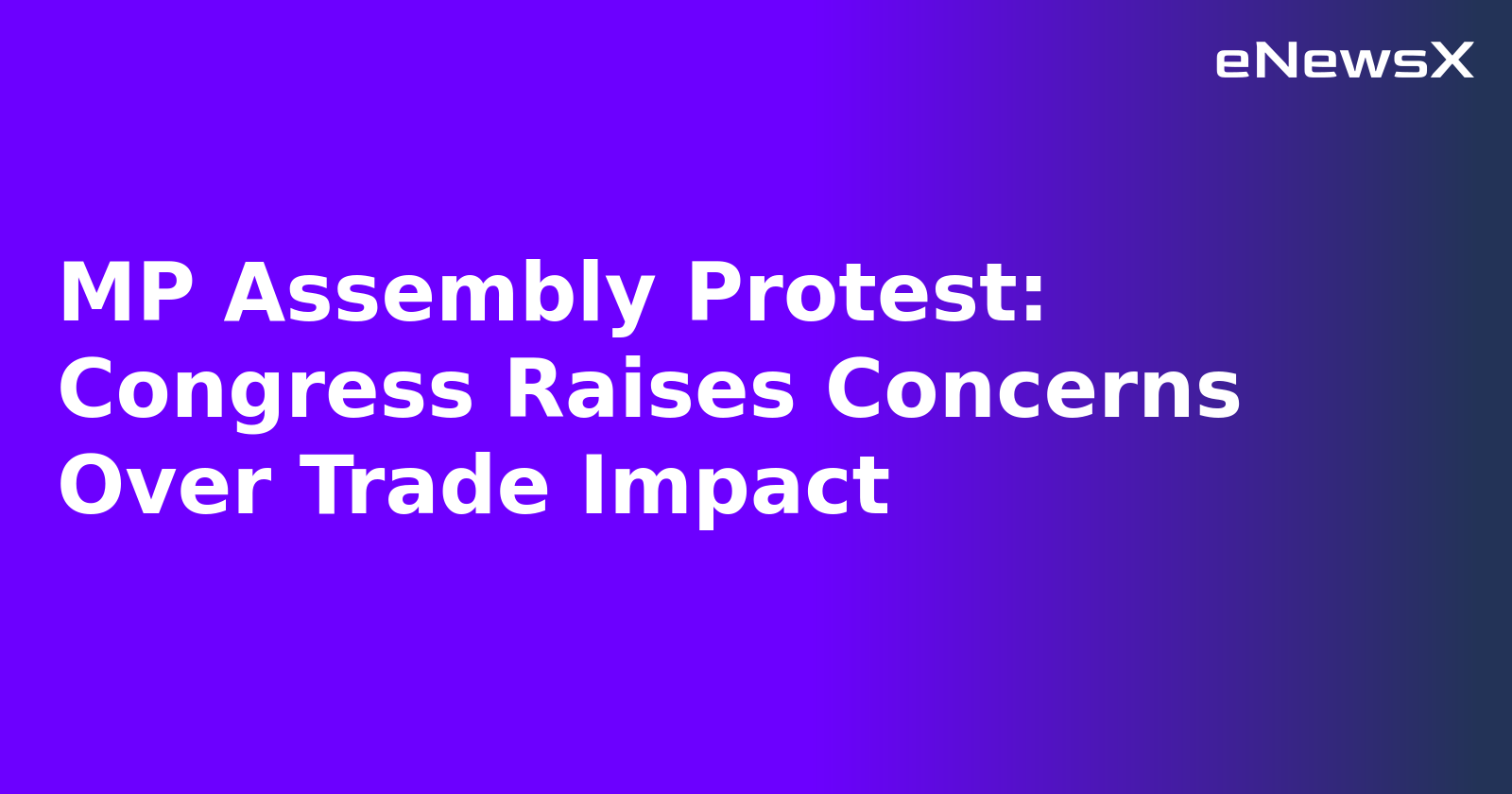 MP Assembly Protest: Congress Raises Concerns Over Trade Impact.webp