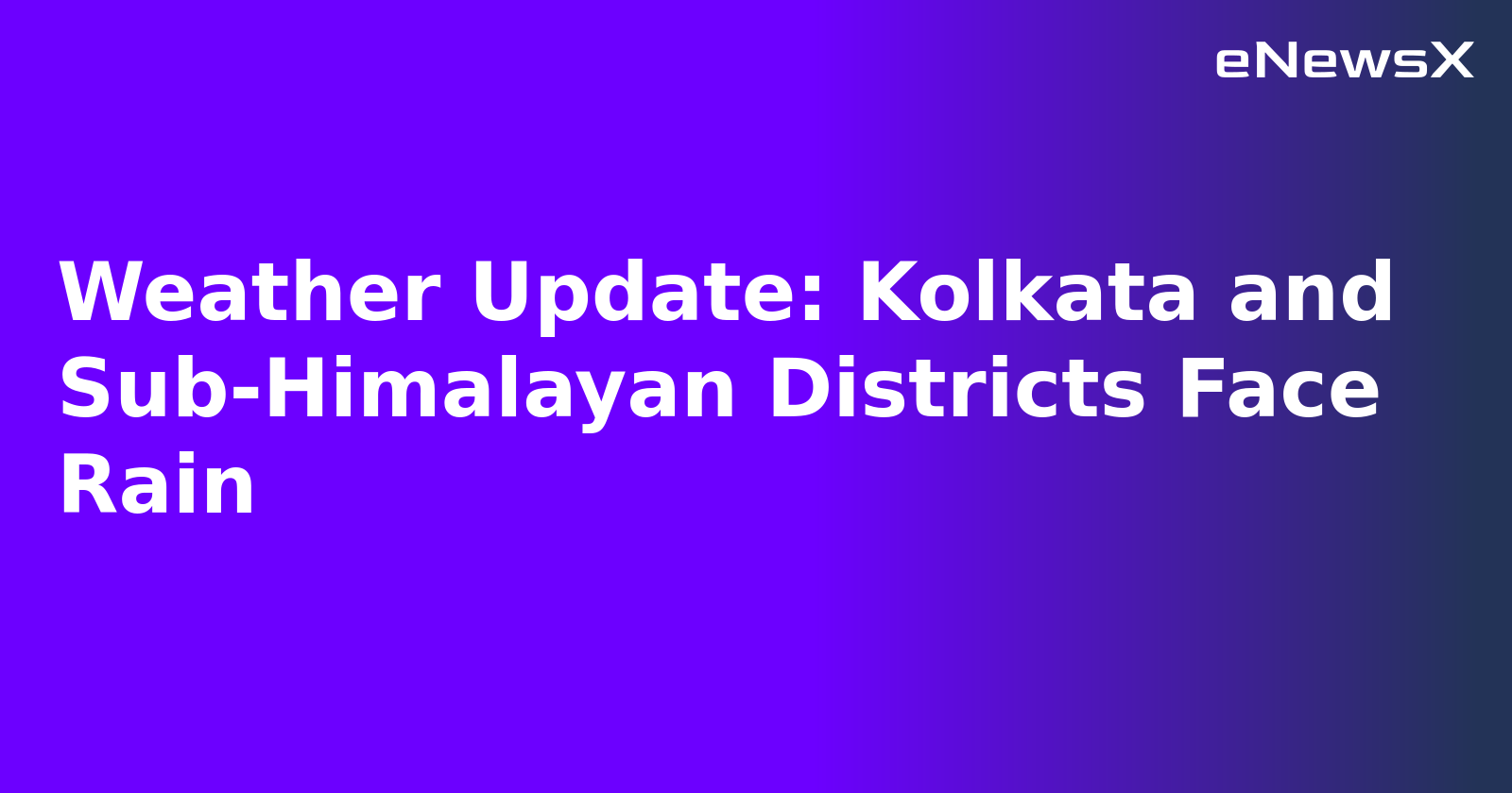 Weather Update: Kolkata and Sub-Himalayan Districts Face Rain.webp