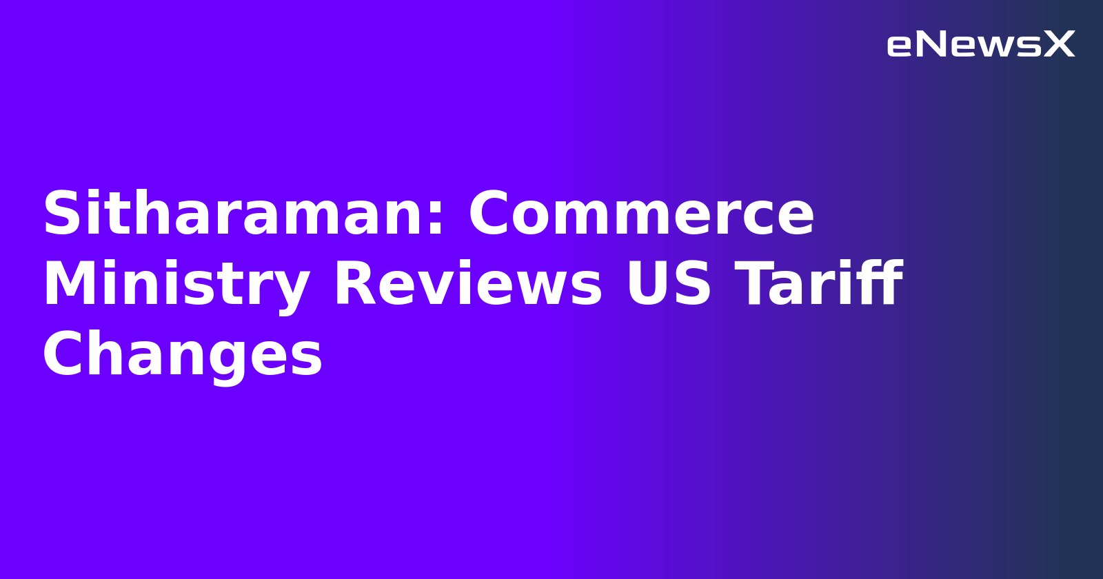 Sitharaman: Commerce Ministry Reviews US Tariff Changes.webp Sitharaman: Commerce Ministry Reviews US Tariff Changes.webp