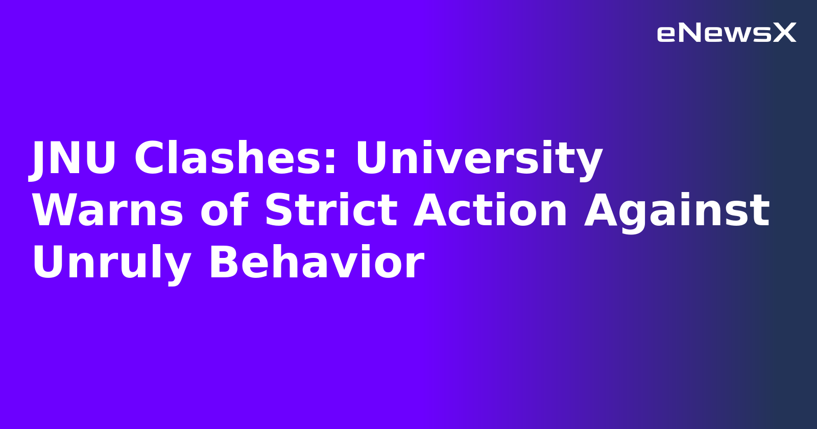 JNU Clashes: University Warns of Strict Action Against Unruly Behavior.webp JNU Clashes: University Warns of Strict Action Against Unruly Behavior.webp