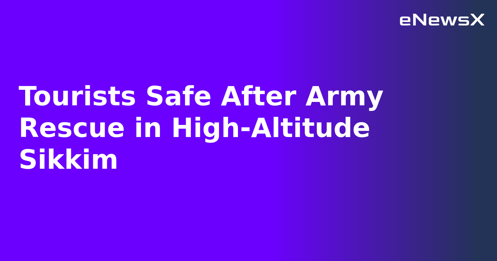 Tourists Safe After Army Rescue in High-Altitude Sikkim