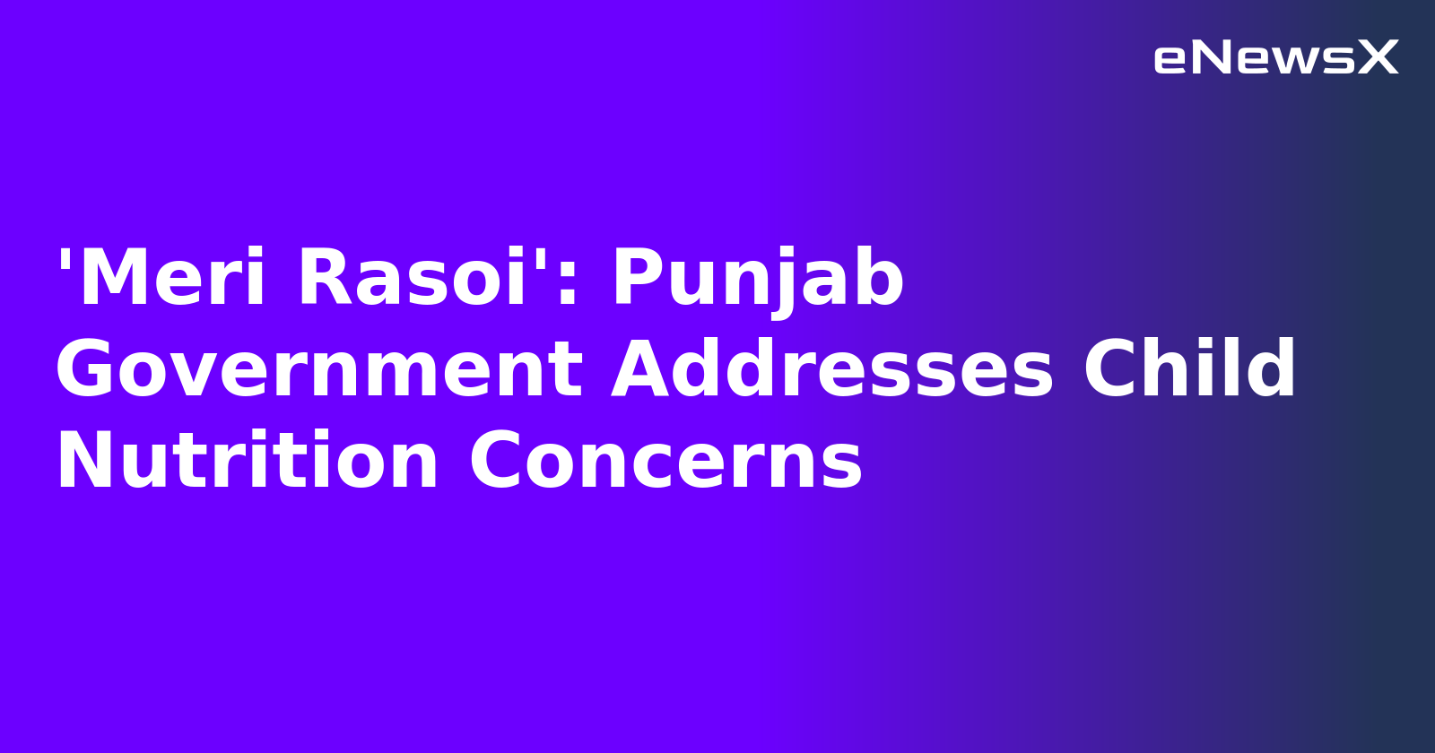 'Meri Rasoi': Punjab Government Addresses Child Nutrition Concerns.webp