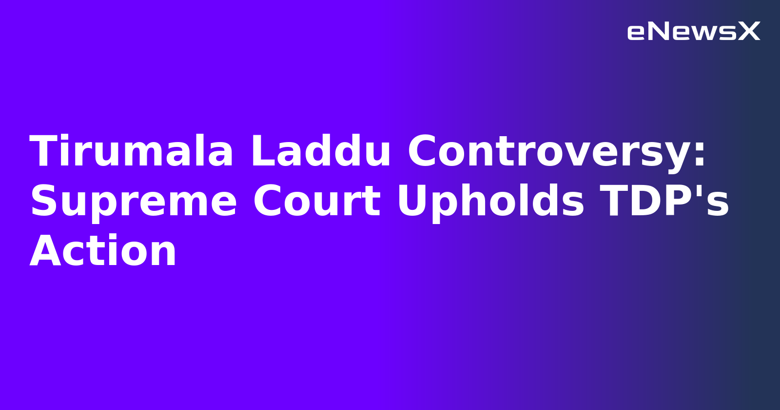 Tirumala Laddu Controversy: Supreme Court Upholds TDP's Action.webp