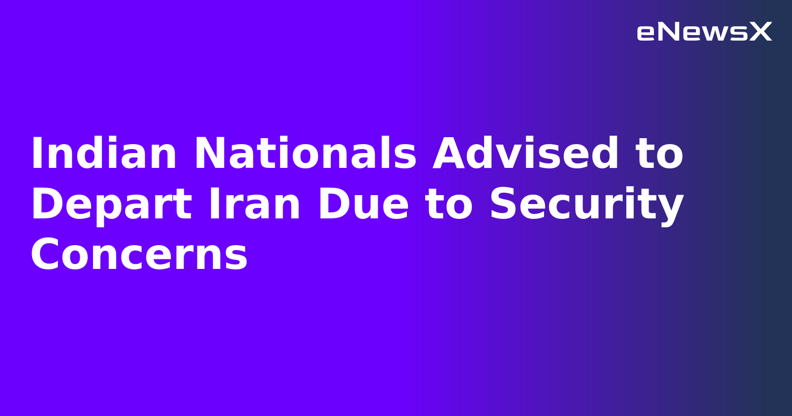 Indian Nationals Advised to Depart Iran Due to Security Concerns