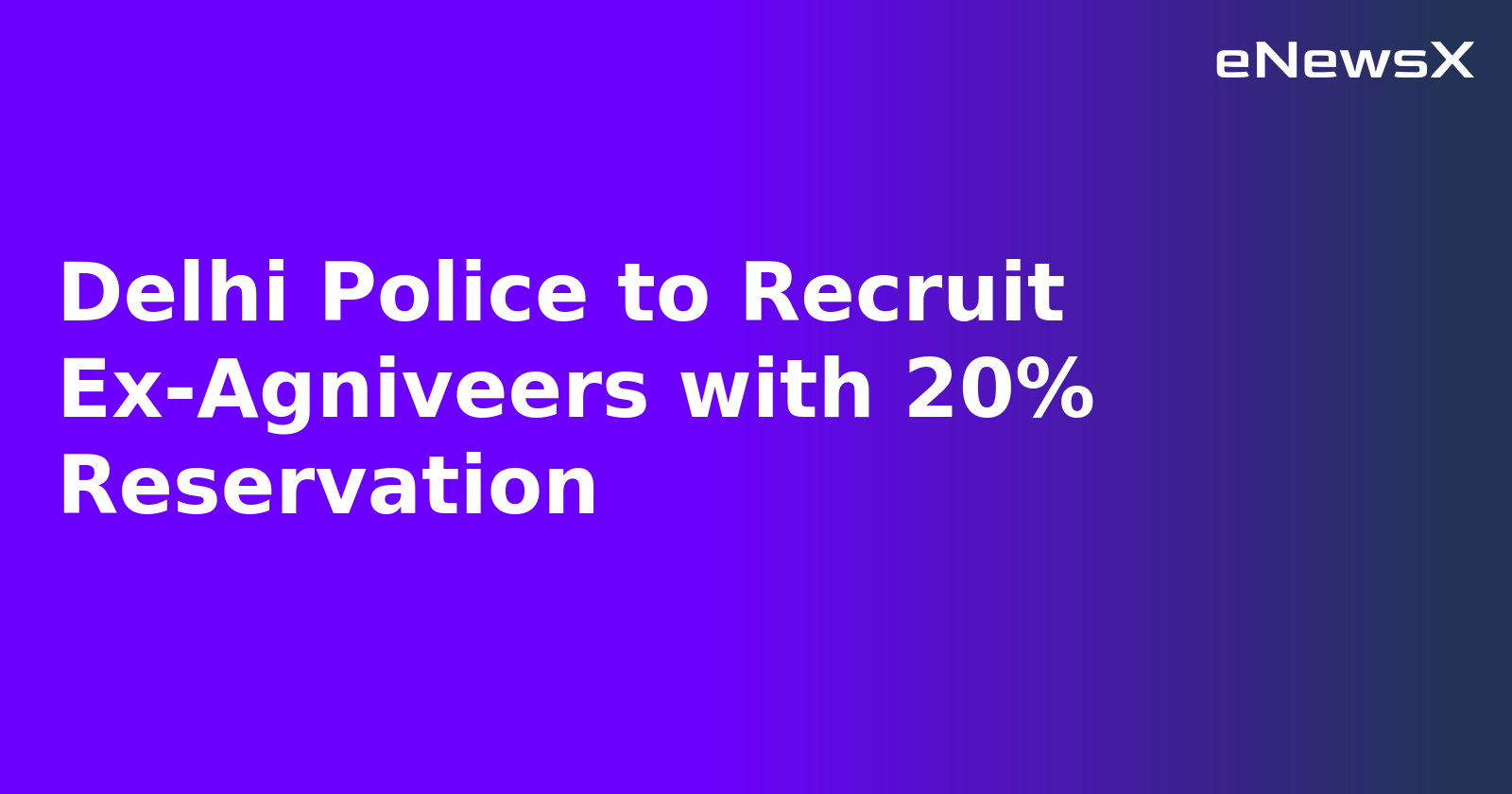 Delhi Police to Recruit Ex-Agniveers with 20% Reservation.webp Delhi Police to Recruit Ex-Agniveers with 20% Reservation.webp