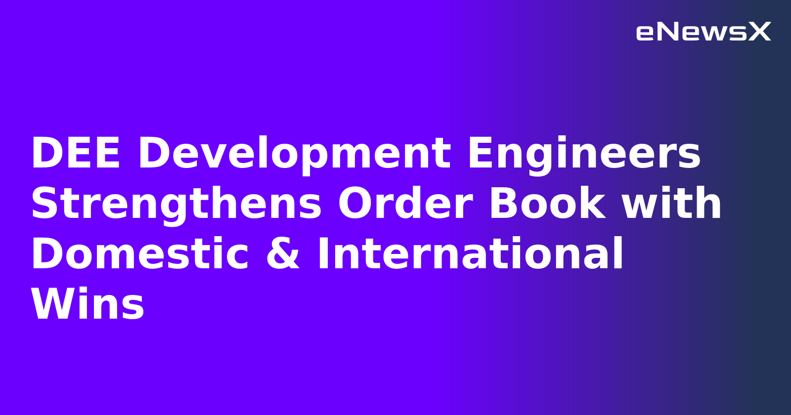 DEE Development Engineers Strengthens Order Book with Domestic & International Wins.webp