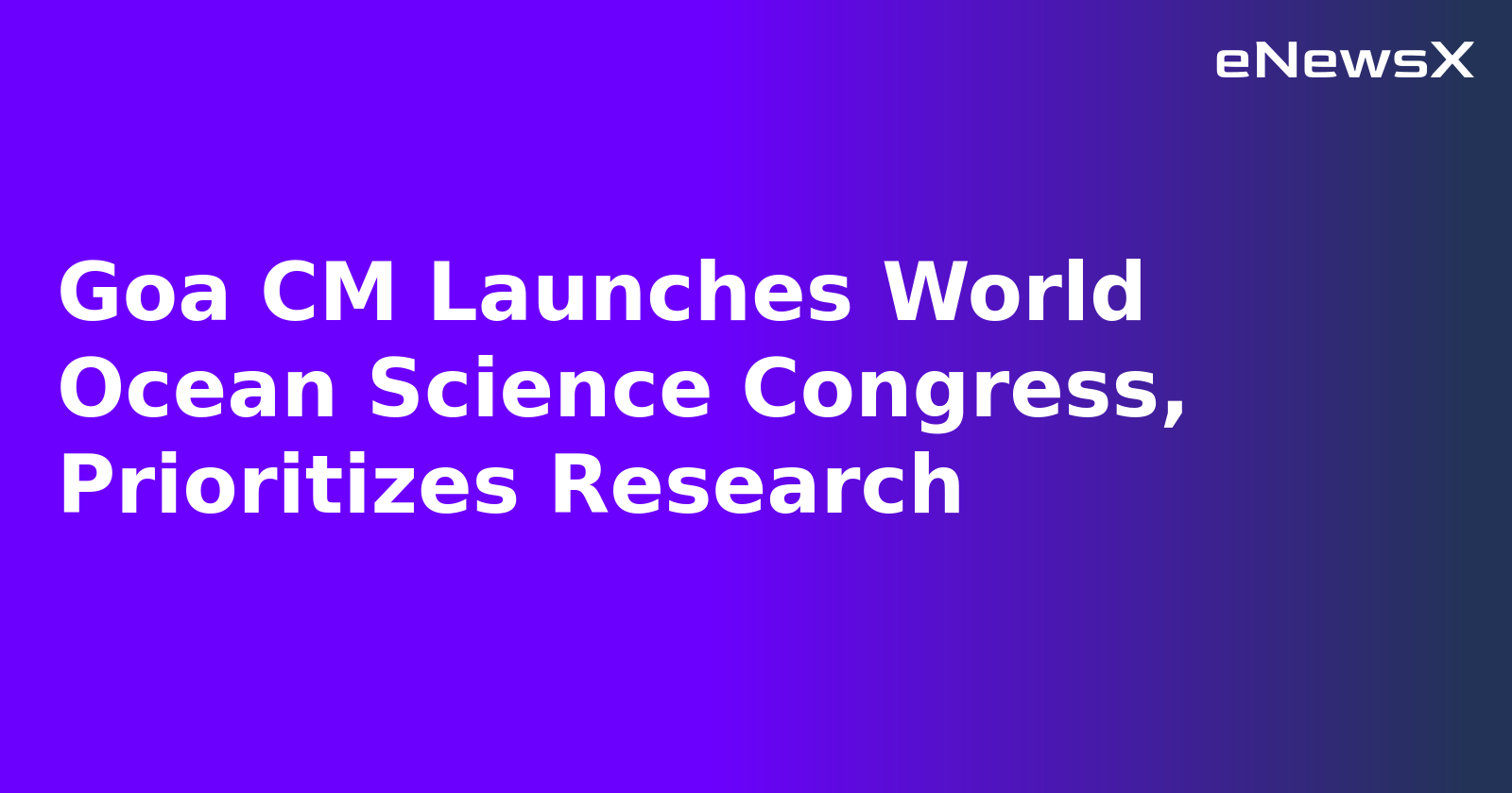 Goa CM Launches World Ocean Science Congress, Prioritizes Research.webp