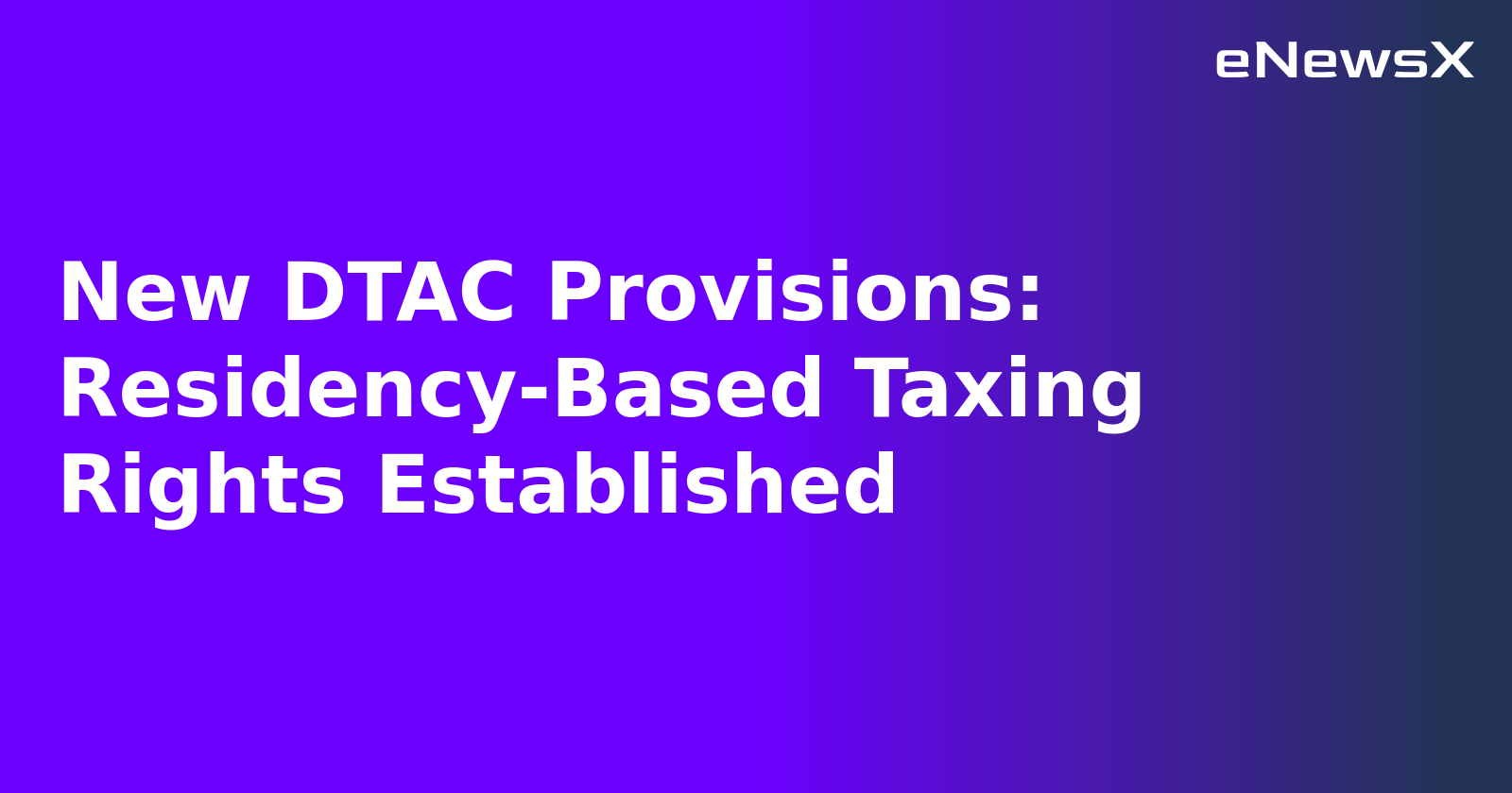 New DTAC Provisions: Residency-Based Taxing Rights Established.webp