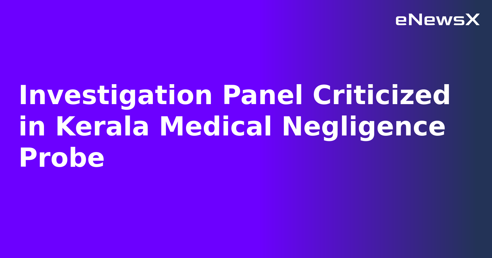 Investigation Panel Criticized in Kerala Medical Negligence Probe.webp