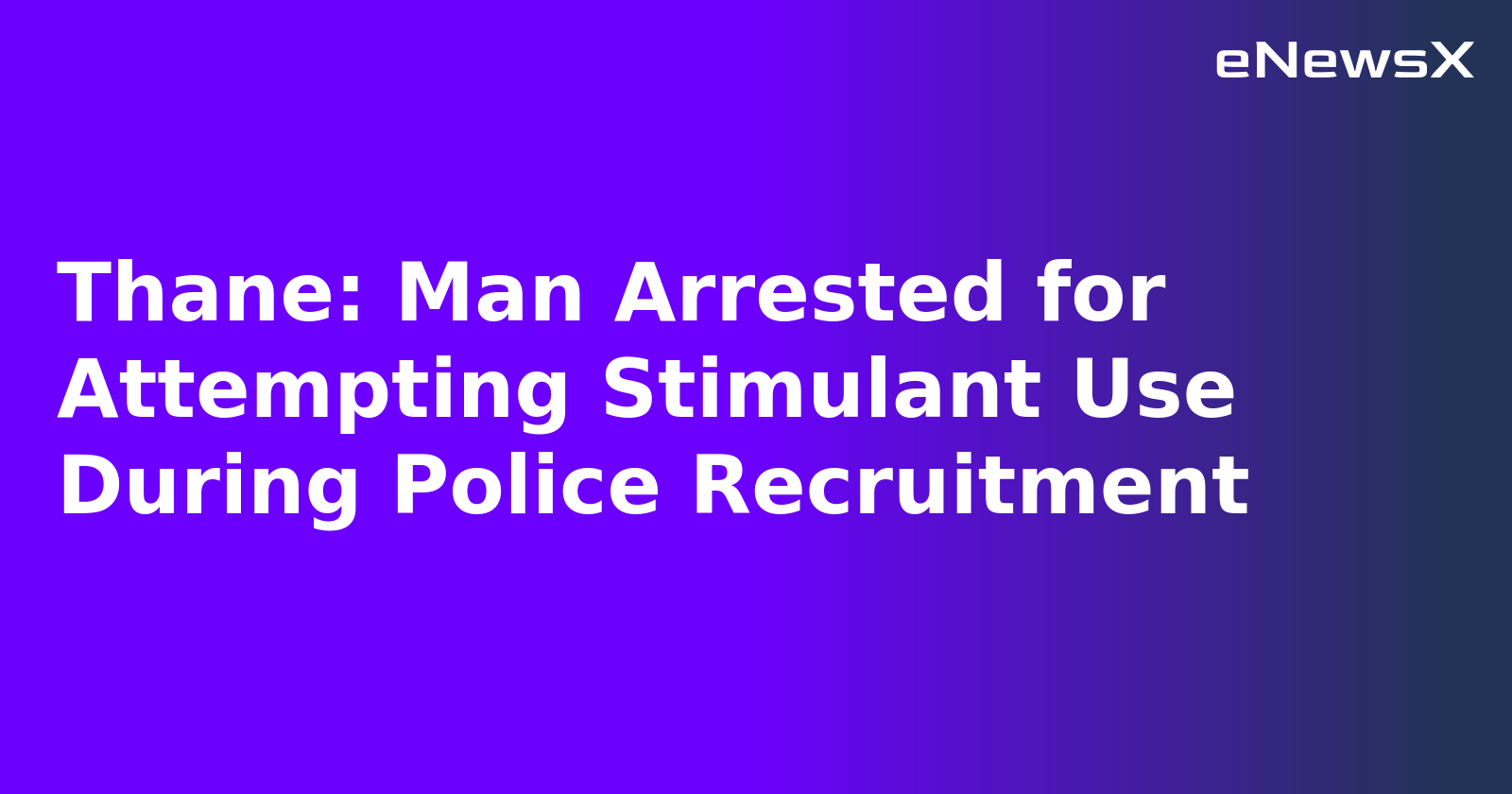 Thane: Man Arrested for Attempting Stimulant Use During Police Recruitment.webp Thane: Man Arrested for Attempting Stimulant Use During Police Recruitment.webp