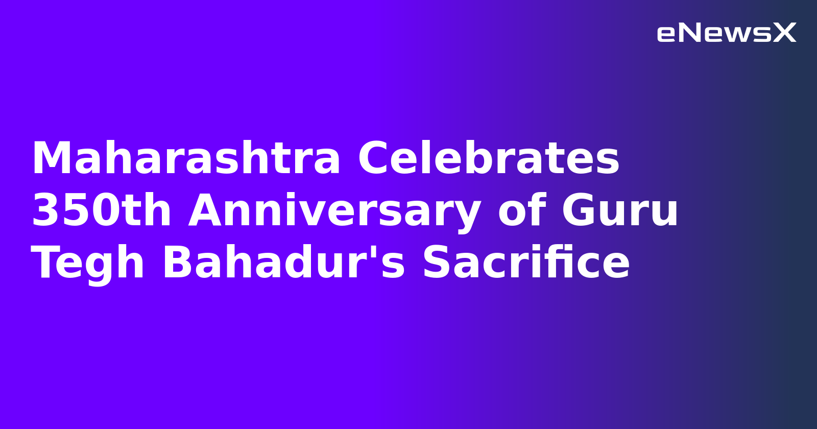 Maharashtra Celebrates 350th Anniversary of Guru Tegh Bahadur's Sacrifice.webp