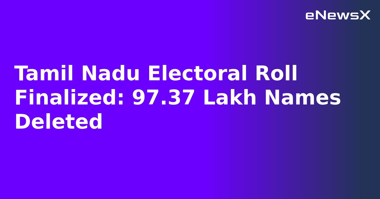 Tamil Nadu Electoral Roll Finalized: 97.37 Lakh Names Deleted.webp