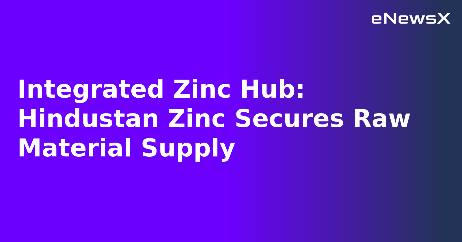 Integrated Zinc Hub: Hindustan Zinc Secures Raw Material Supply.webp