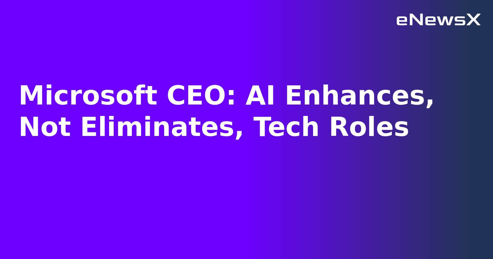 Microsoft CEO: AI Enhances, Not Eliminates, Tech Roles.webp
