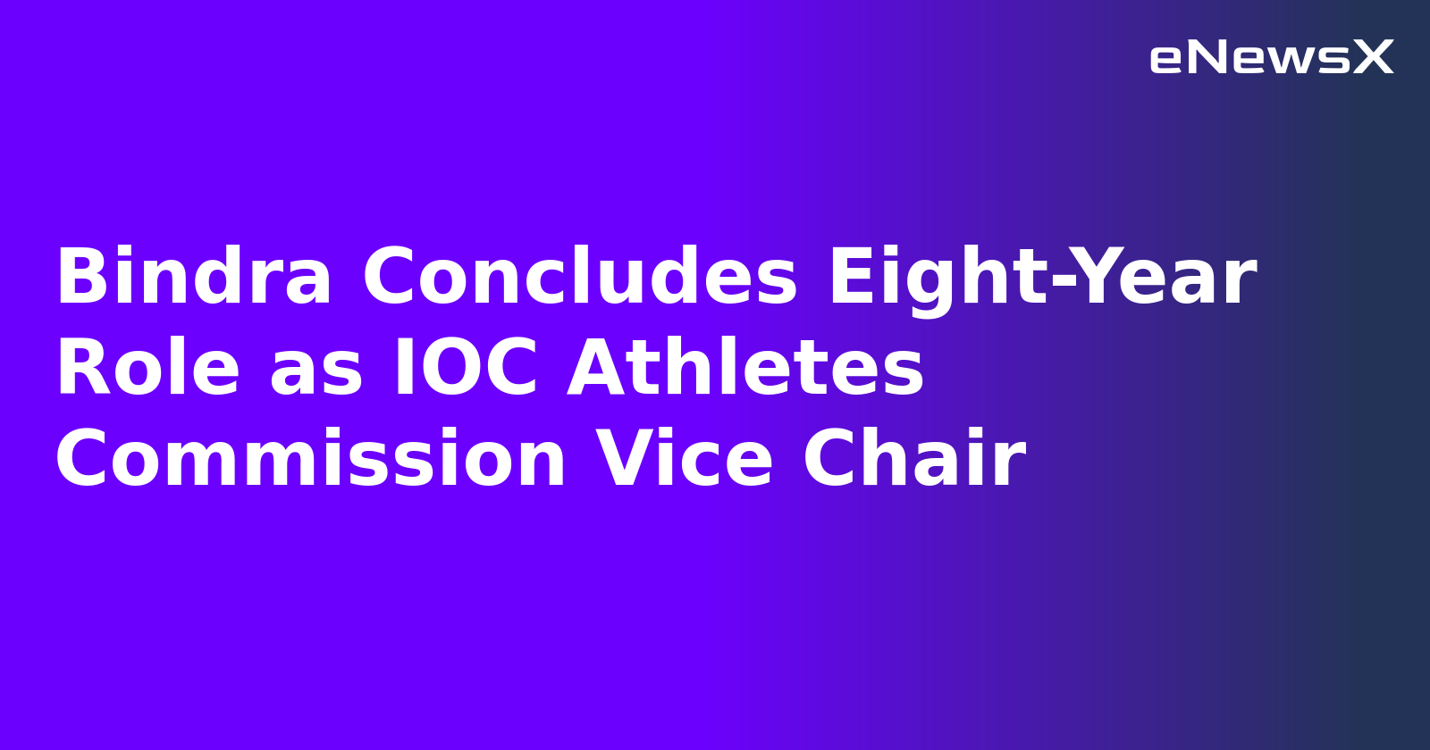 Bindra Concludes Eight-Year Role as IOC Athletes Commission Vice Chair.webp Bindra Concludes Eight-Year Role as IOC Athletes Commission Vice Chair.webp