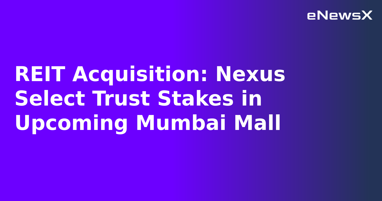 REIT Acquisition: Nexus Select Trust Stakes in Upcoming Mumbai Mall.webp