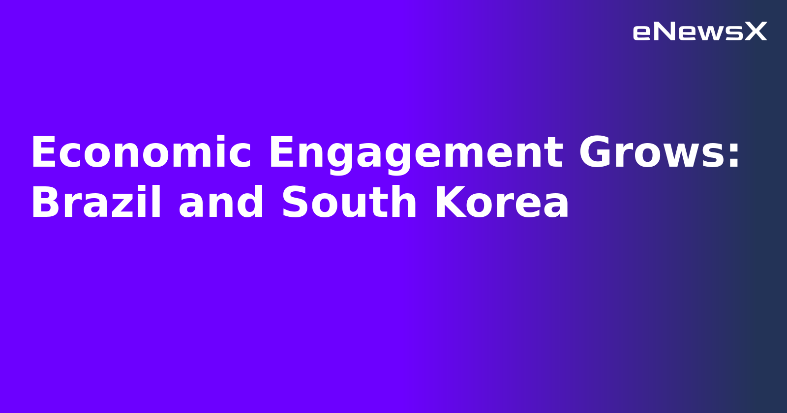 Economic Engagement Grows: Brazil and South Korea.webp