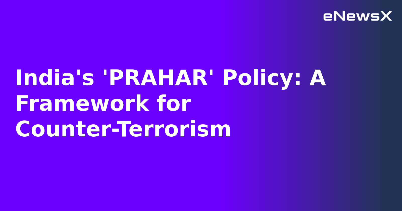 India's 'PRAHAR' Policy: A Framework for Counter-Terrorism.webp India's 'PRAHAR' Policy: A Framework for Counter-Terrorism.webp