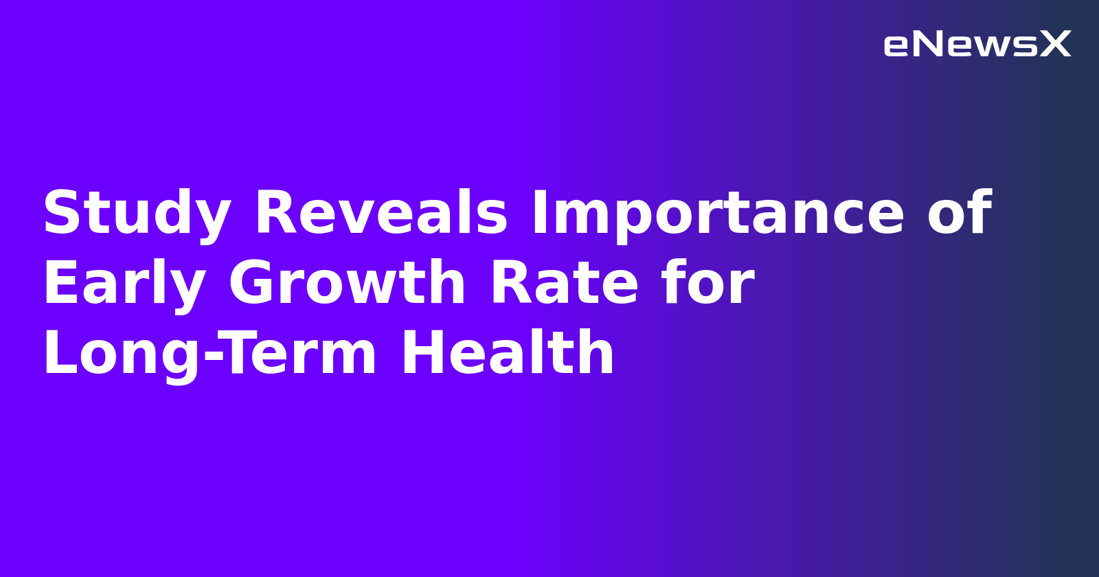 Study Reveals Importance of Early Growth Rate for Long-Term Health.webp