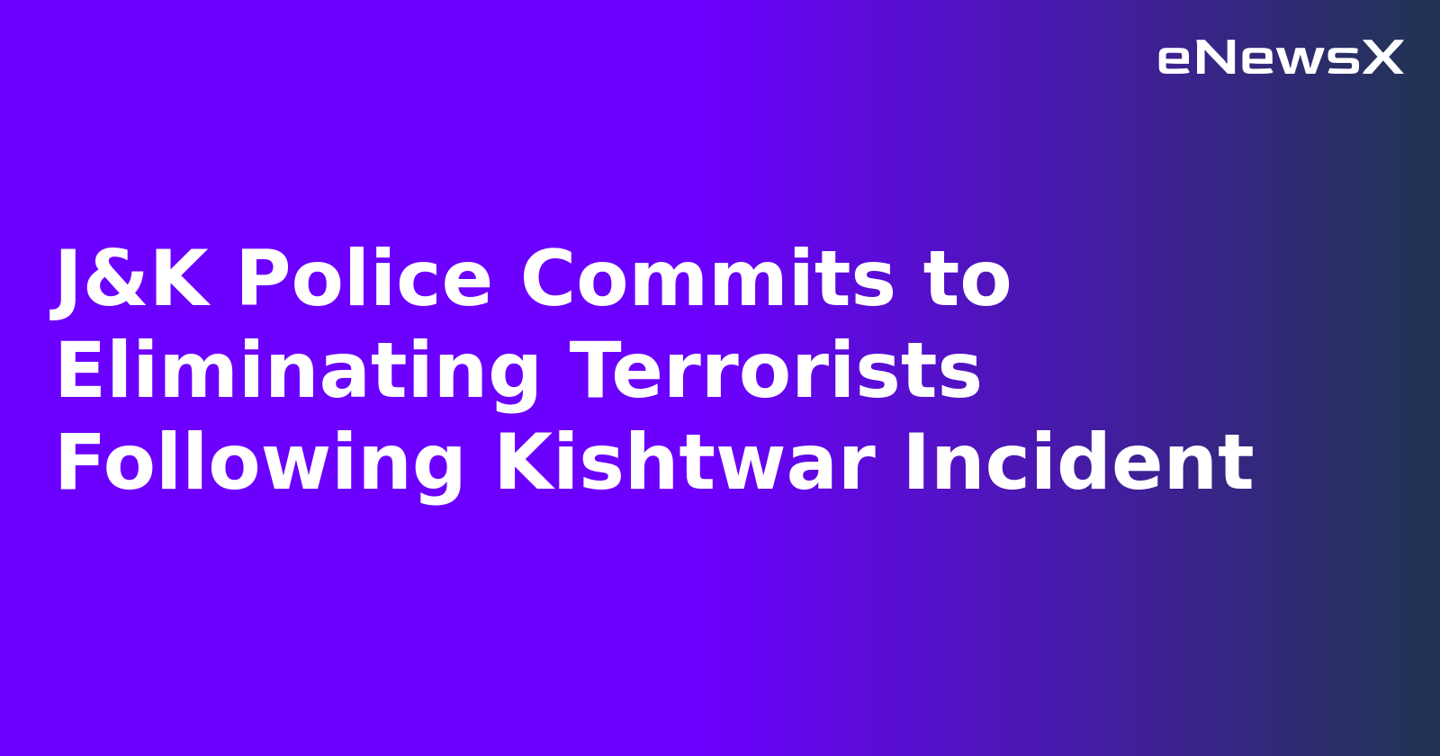 J&K Police Commits to Eliminating Terrorists Following Kishtwar Incident.webp