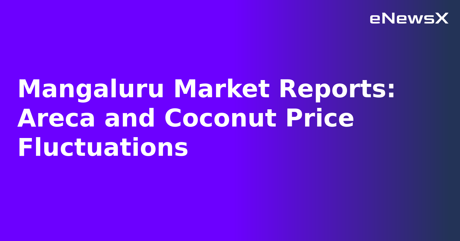 Mangaluru Market Reports: Areca and Coconut Price Fluctuations.webp Mangaluru Market Reports: Areca and Coconut Price Fluctuations.webp