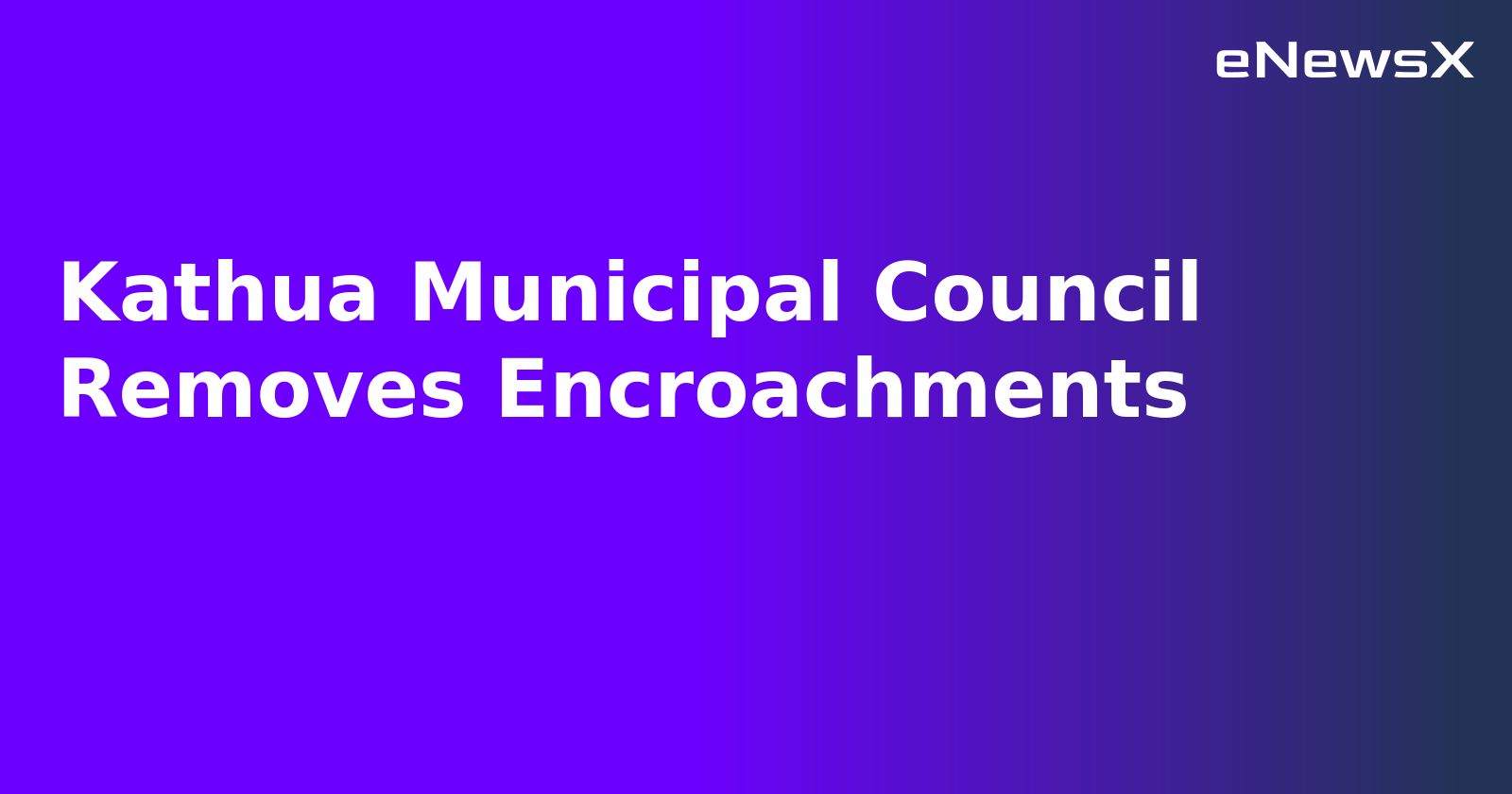 Kathua Municipal Council Removes Encroachments.webp