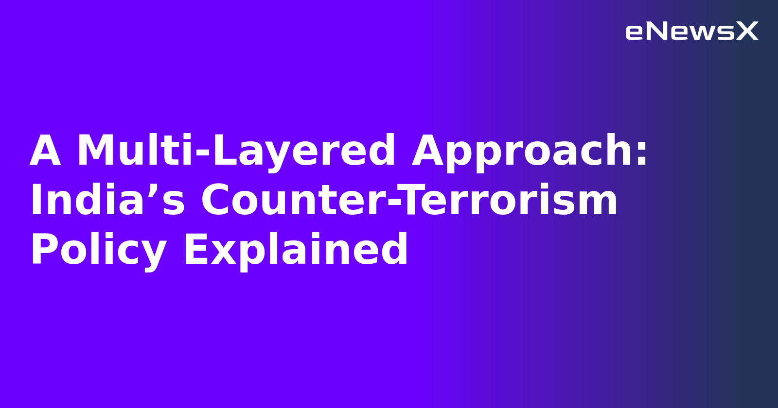 A Multi-Layered Approach: India’s Counter-Terrorism Policy Explained.webp