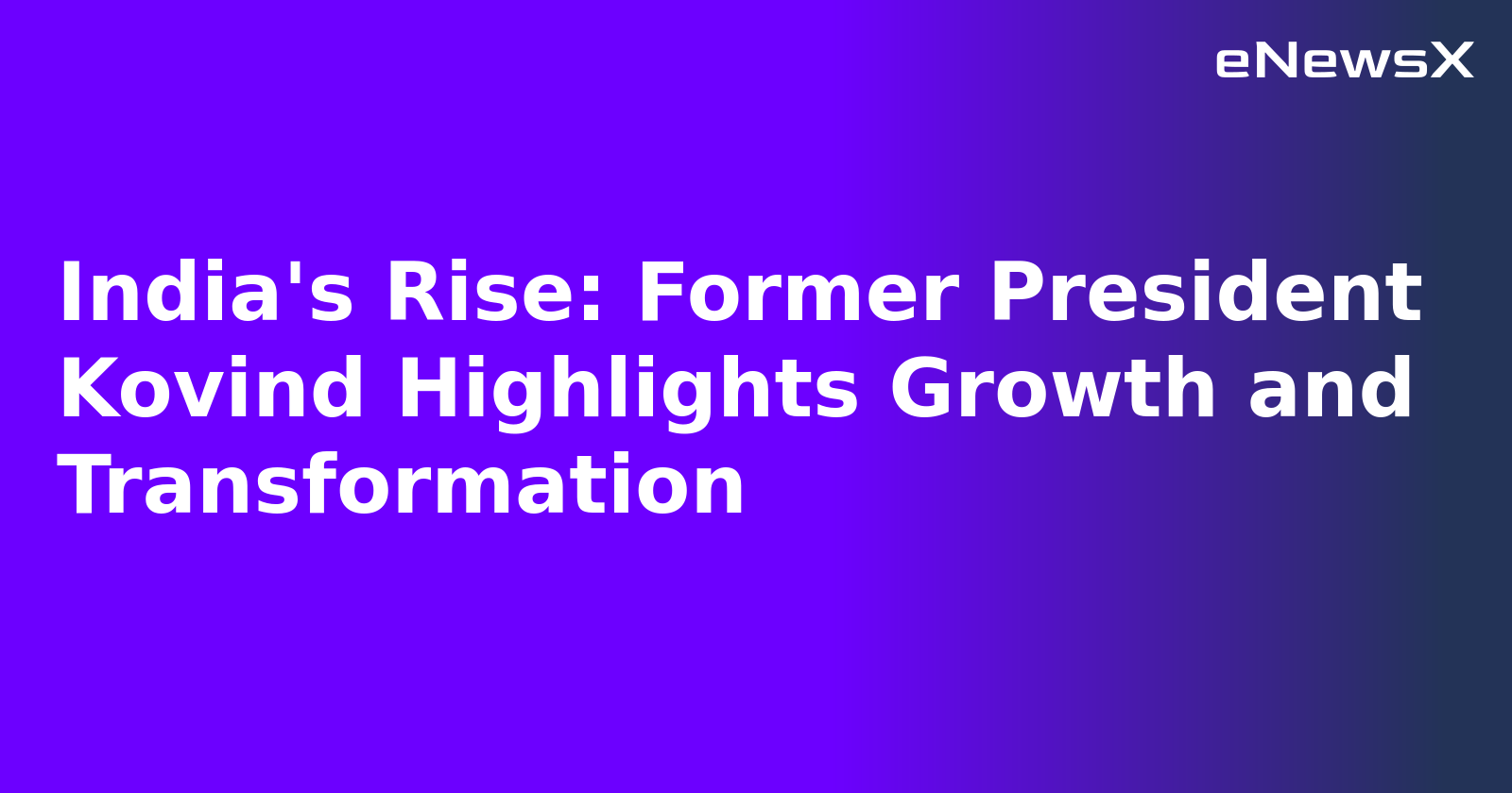 India's Rise: Former President Kovind Highlights Growth and Transformation.webp