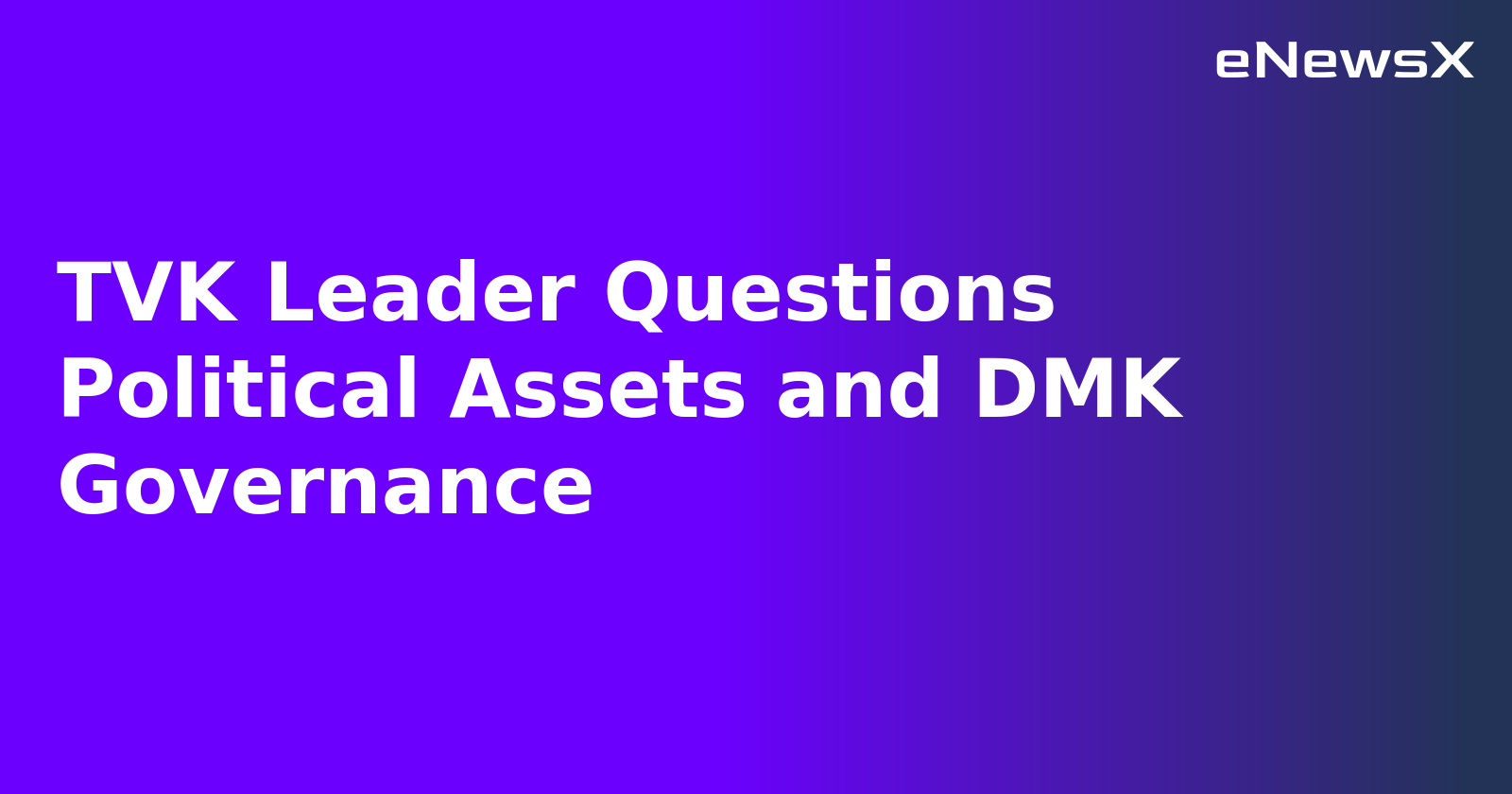 TVK Leader Questions Political Assets and DMK Governance.webp