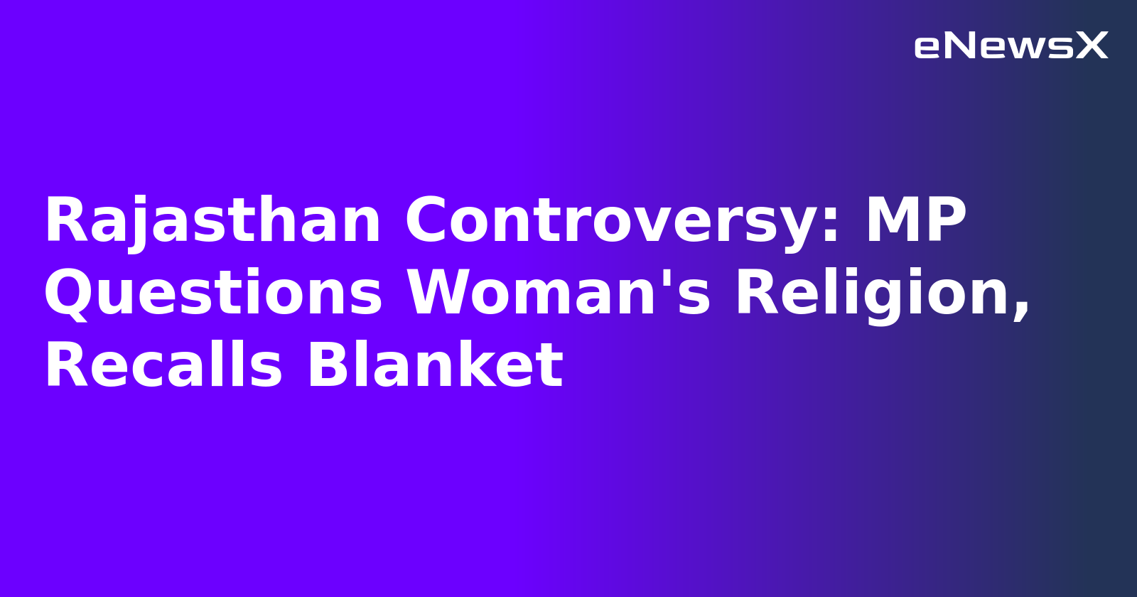 Rajasthan Controversy: MP Questions Woman's Religion, Recalls Blanket.webp