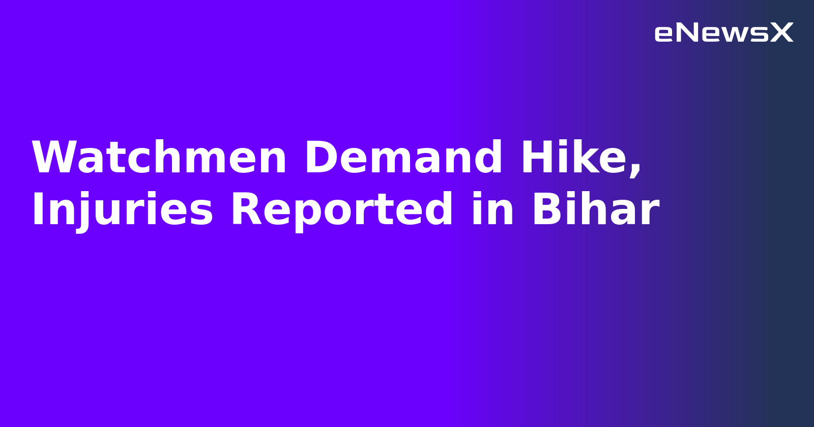 Watchmen Demand Hike, Injuries Reported in Bihar.webp