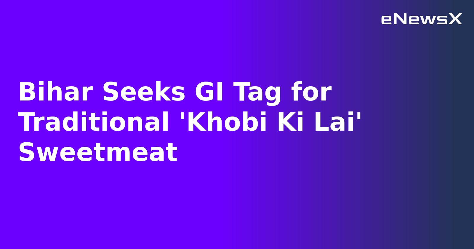 Bihar Seeks GI Tag for Traditional 'Khobi Ki Lai' Sweetmeat.webp