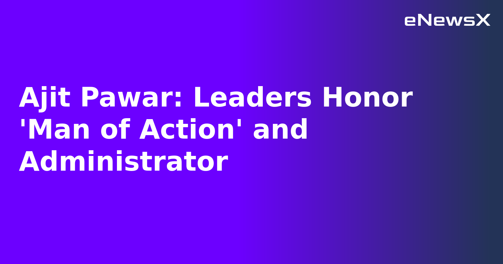 Ajit Pawar: Leaders Honor 'Man of Action' and Administrator.webp