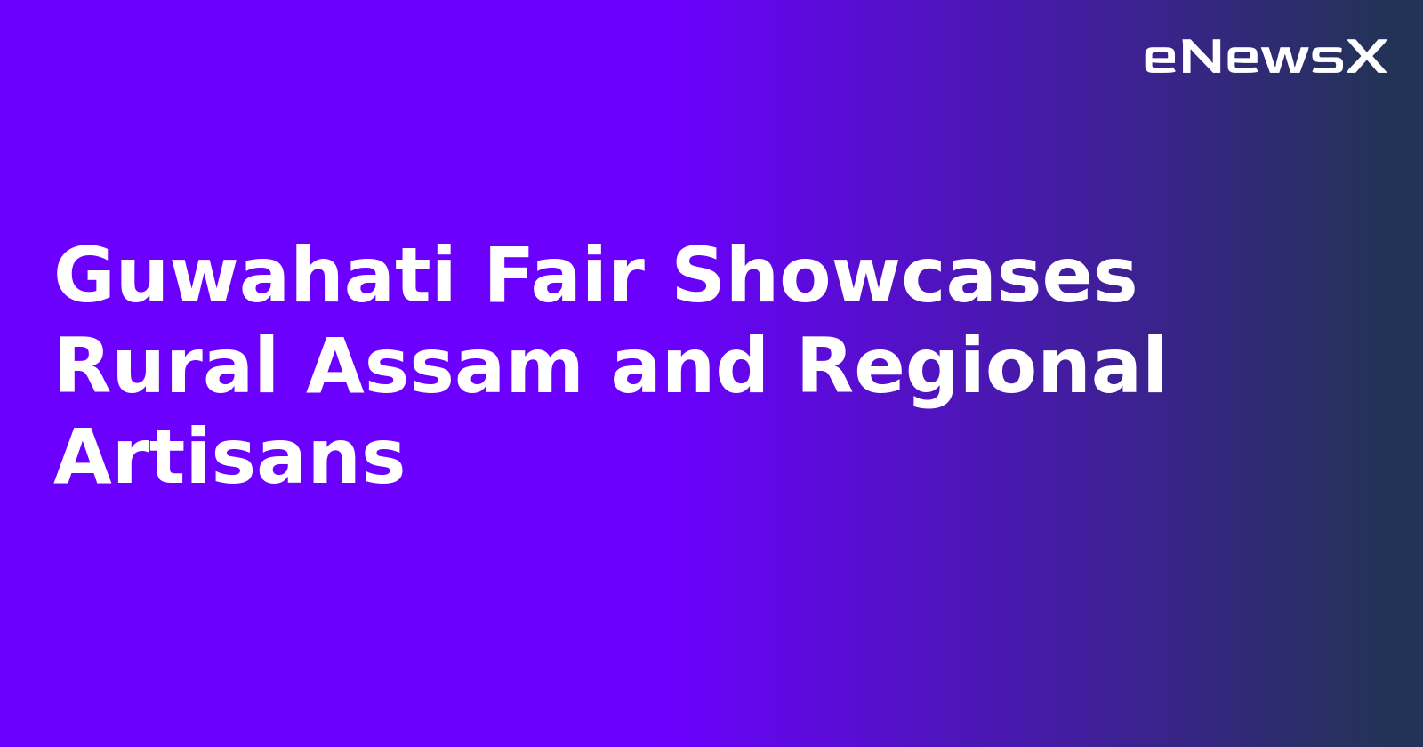 Guwahati Fair Showcases Rural Assam and Regional Artisans.webp