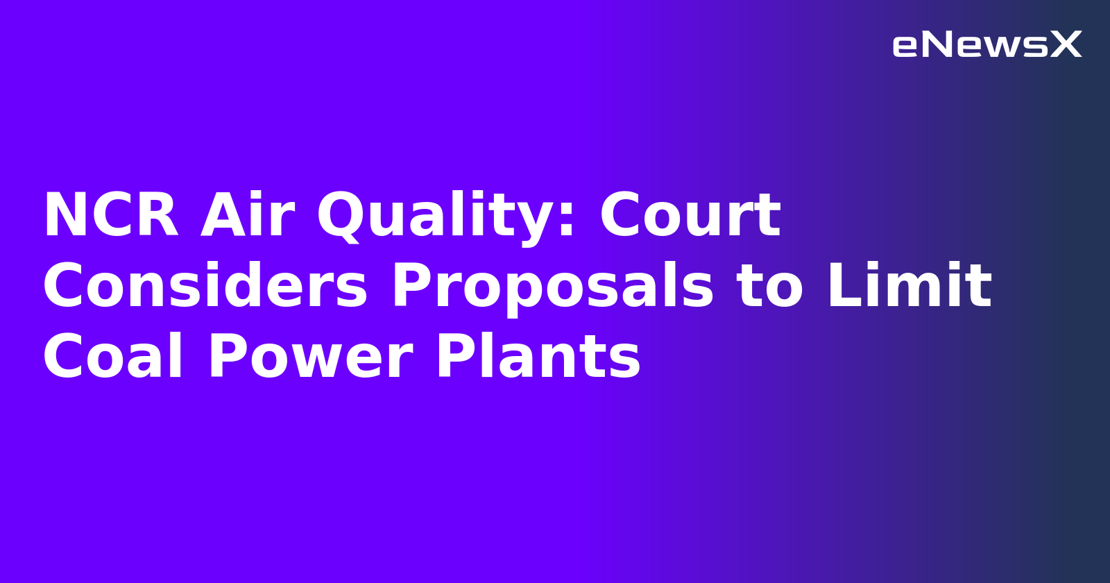 NCR Air Quality: Court Considers Proposals to Limit Coal Power Plants.webp NCR Air Quality: Court Considers Proposals to Limit Coal Power Plants.webp