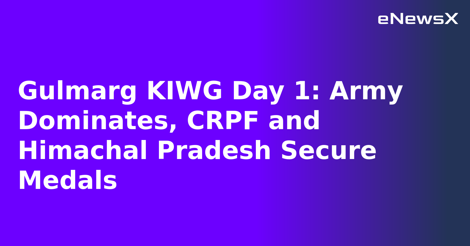 Gulmarg KIWG Day 1: Army Dominates, CRPF and Himachal Pradesh Secure Medals.webp