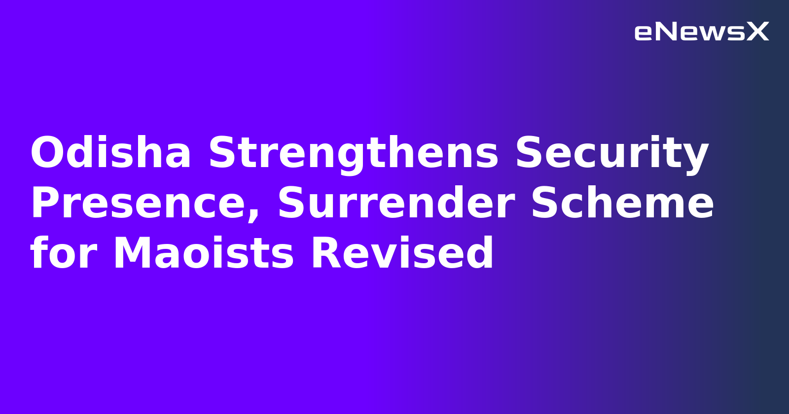 Odisha Strengthens Security Presence, Surrender Scheme for Maoists Revised.webp Odisha Strengthens Security Presence, Surrender Scheme for Maoists Revised.webp