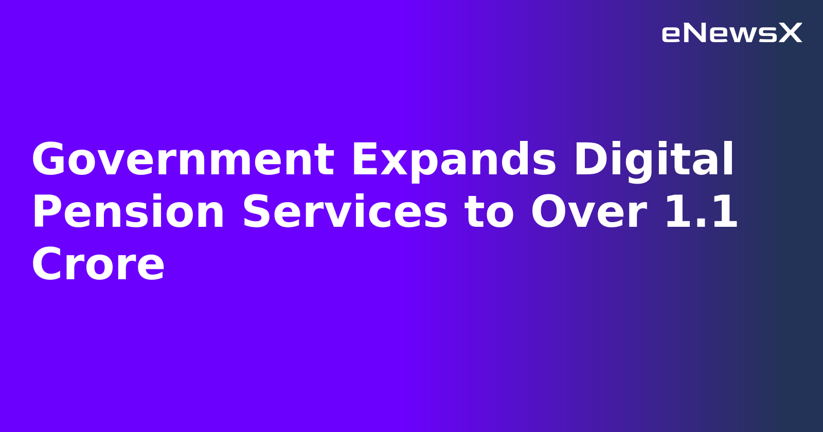 Government Expands Digital Pension Services to Over 1.1 Crore.webp