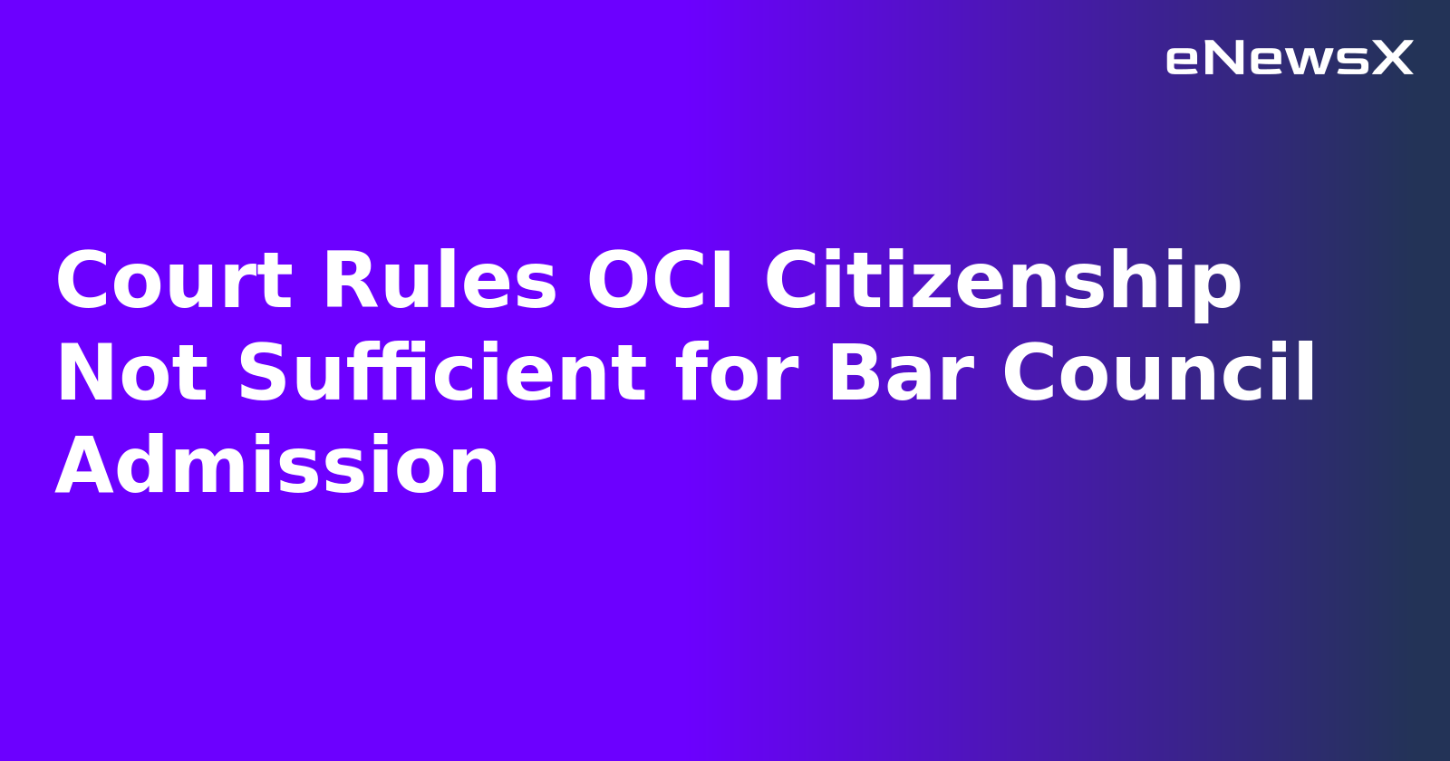 Court Rules OCI Citizenship Not Sufficient for Bar Council Admission.webp