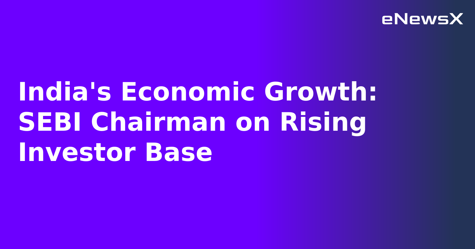 India's Economic Growth: SEBI Chairman on Rising Investor Base.webp
