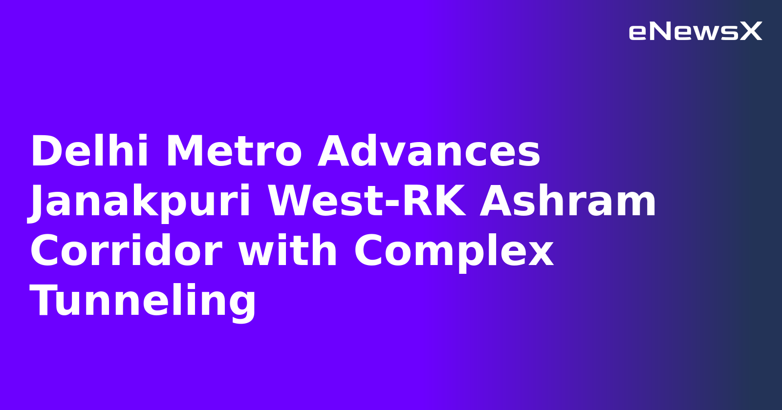 Delhi Metro Advances Janakpuri West-RK Ashram Corridor with Complex Tunneling.webp Delhi Metro Advances Janakpuri West-RK Ashram Corridor with Complex Tunneling.webp