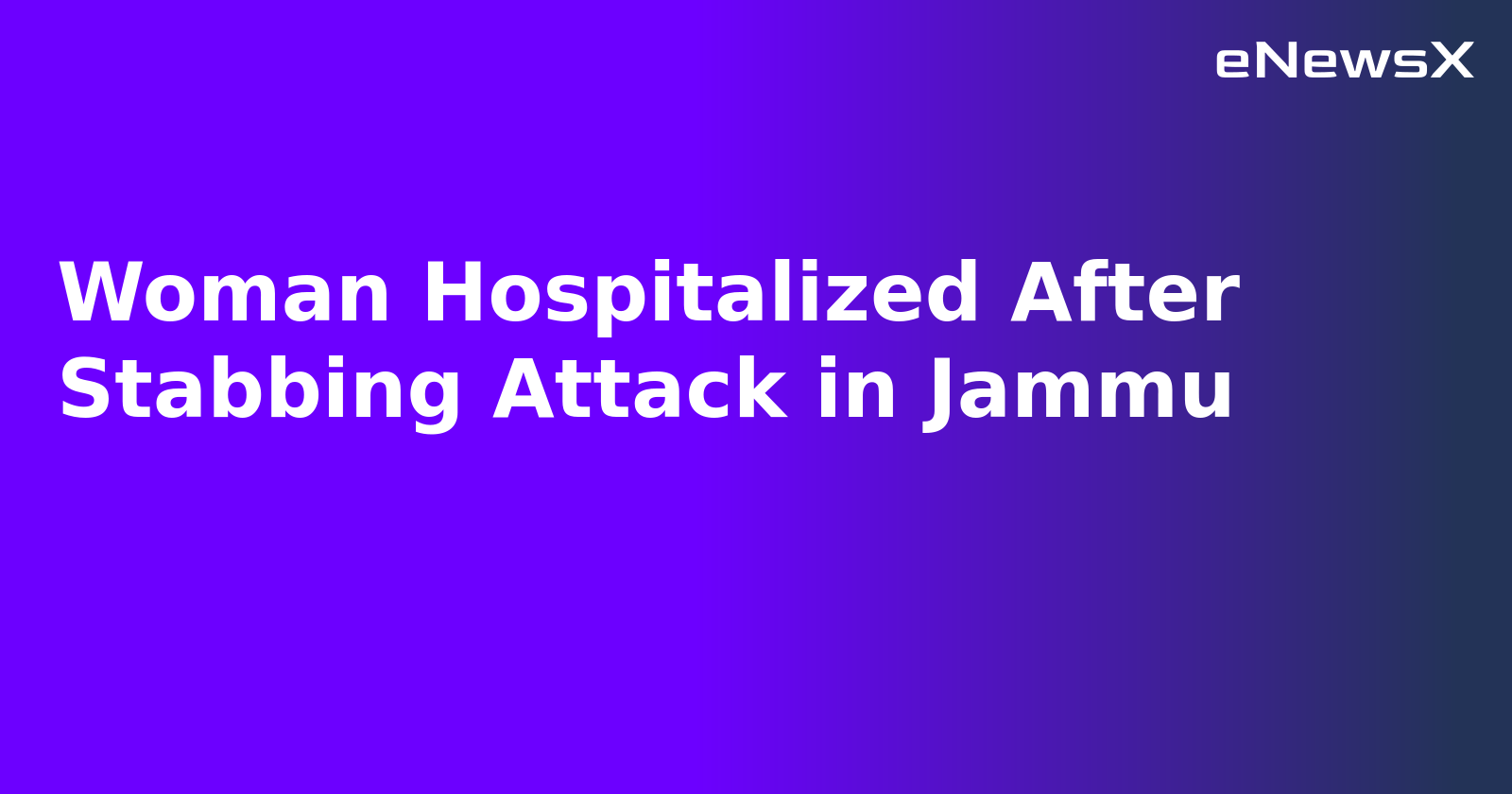 Woman Hospitalized After Stabbing Attack in Jammu.webp