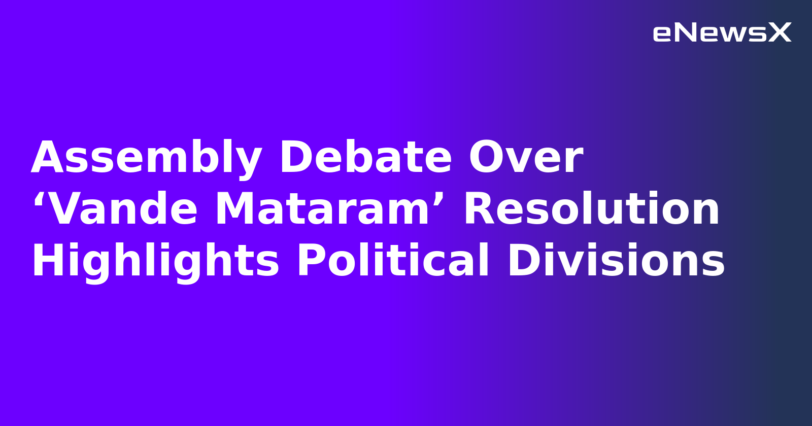 Assembly Debate Over ‘Vande Mataram’ Resolution Highlights Political Divisions.webp