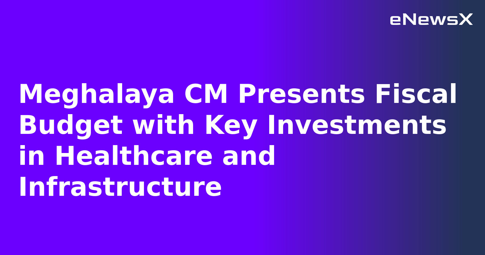 Meghalaya CM Presents Fiscal Budget with Key Investments in Healthcare and Infrastructure.webp
