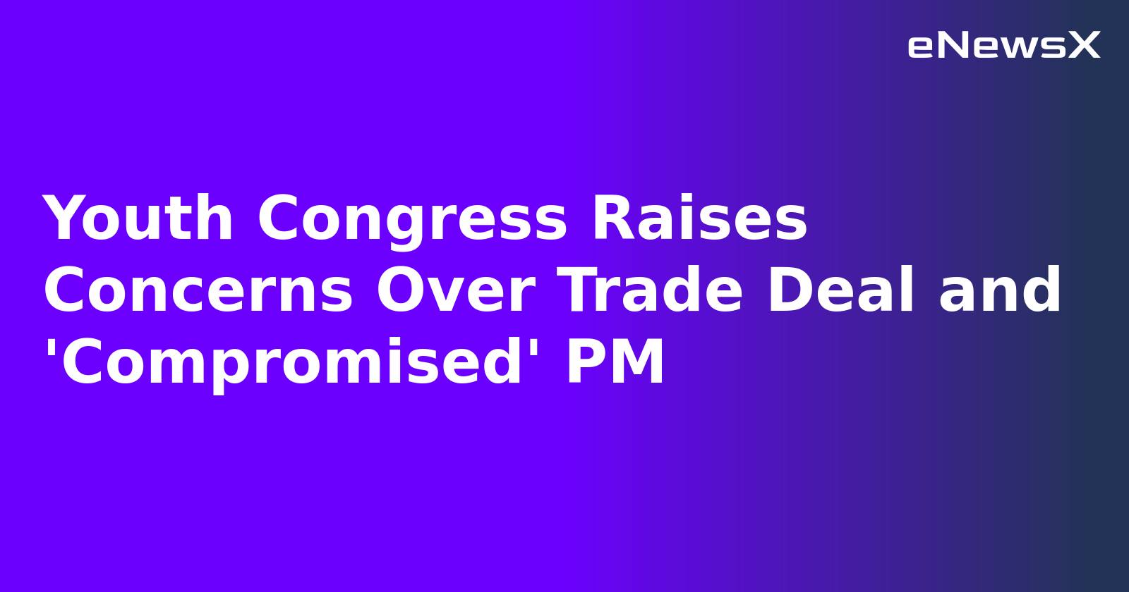 Youth Congress Raises Concerns Over Trade Deal and 'Compromised' PM.webp