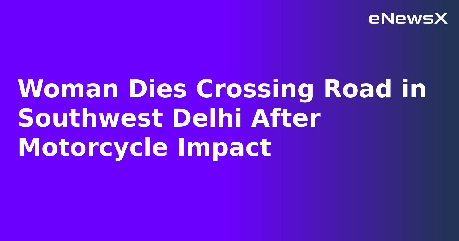Woman Dies Crossing Road in Southwest Delhi After Motorcycle Impact.webp